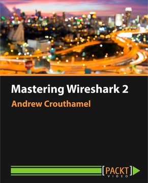 Mastering Wireshark 2 [Video]