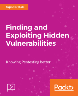 Finding and Exploiting Hidden Vulnerabilities [Video]