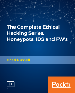 The Complete Ethical Hacking Series: Honeypots, IDS and FW's [Video]