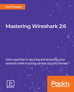 Mastering Wireshark 2.6 [Video]