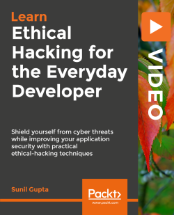 Ethical Hacking for the Everyday Developer [Video]