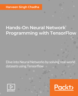 Hands-On Neural Network Programming with TensorFlow [Video]