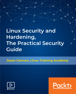 Linux Security and Hardening, The Practical Security Guide [Video]