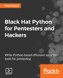 Black Hat Python for Pentesters and Hackers [Video]