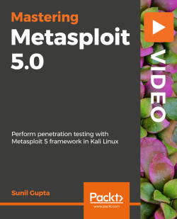 Mastering Metasploit 5.0 [Video]